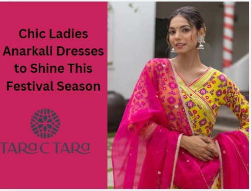 Chic Ladies Anarkali Dresses to Shine This Festival Season - Tara-C-Tara